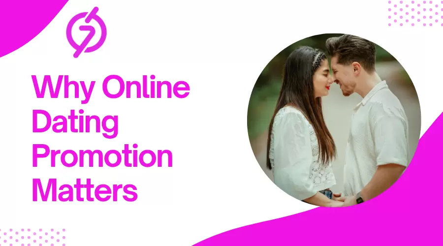 What Is Online Dating Promotion and Why Does It Matter?